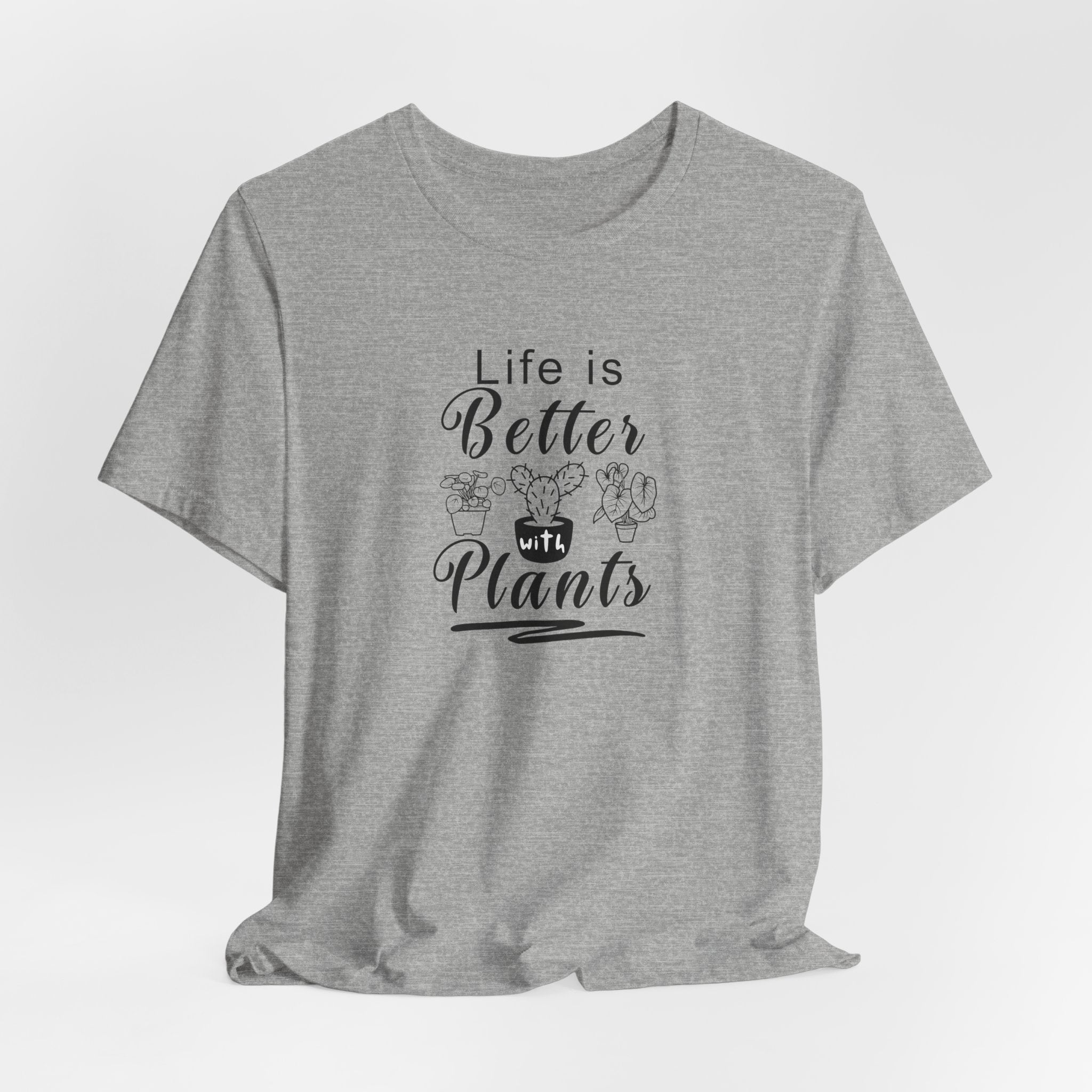 gray tee shirt with "Life is Better with Plants" text in black
