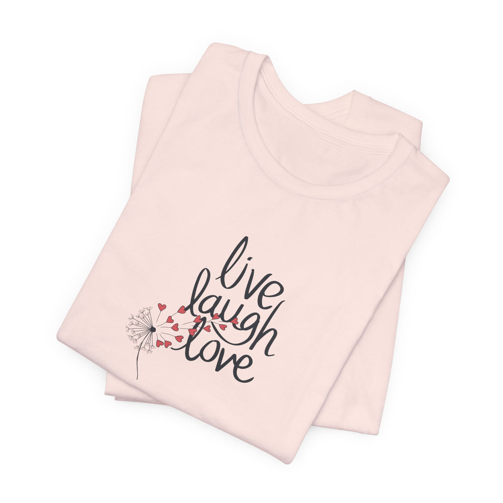 a shirt with a dandelion and text that says live, laugh, love.