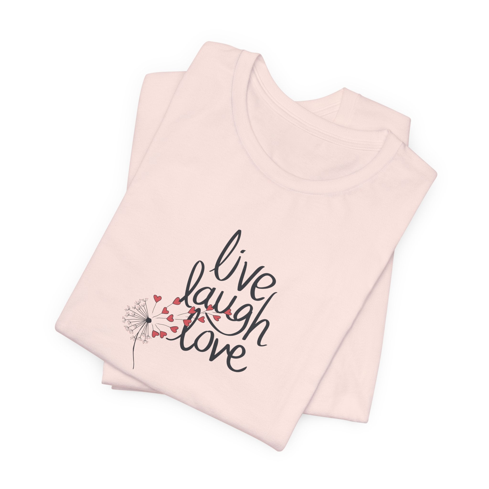 a shirt with a dandelion and text that says live, laugh, love.