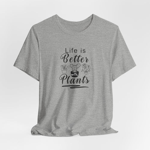 gray tee shirt with "Life is Better with Plants" text in black  