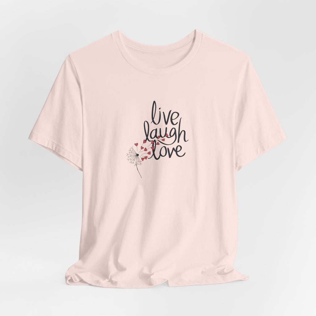 a shirt with a dandelion and text that says live, laugh, love.